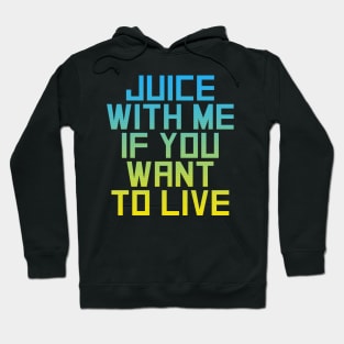 Juice with Me Hoodie